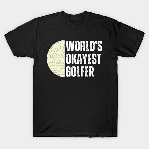 Worlds Okayest Golfer T-Shirt by Illustradise